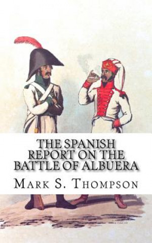 Buch The Spanish Report on the battle of Albuera. Dr Mark S Thompson