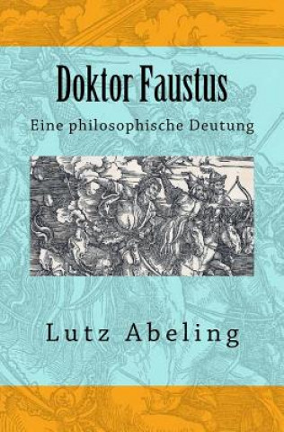 Könyv Doktor Faustus: Eine philosophische Deutung Lutz Abeling