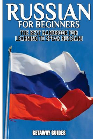 Книга Russian for Beginners: The Best Handbook for Learning to Speak Russian! Getaway Guides