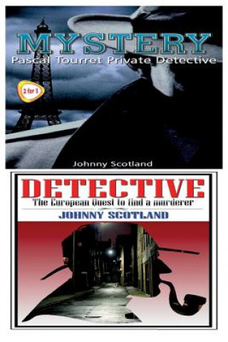 Kniha Mystery & Detective: Pascal Tourret - Private Detective & the European Quest to Find a Murderer Johnny Scotland