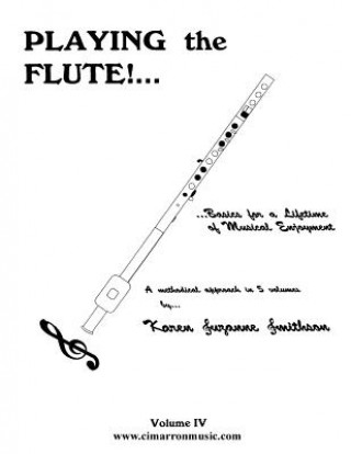 Könyv Playing the Flute!...Basics for a Lifetime of Musical Enjoyment Volume 4 Karen Suzanne Smithson
