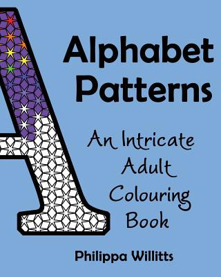 Könyv Alphabet Patterns: An Intricate Adult Colouring Book Philippa Willitts
