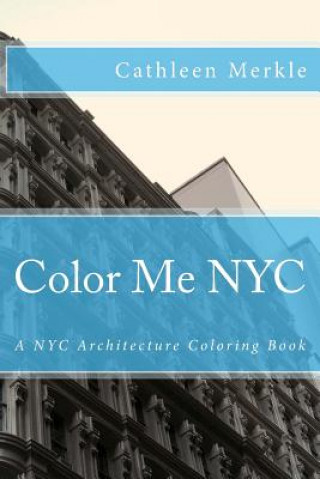 Kniha Color Me NYC: A NYC Building Coloring Book Cathleen Merkle