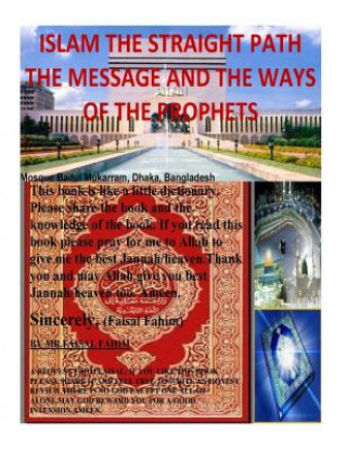 Carte ISLAM THE STRAIGHT PATH The Message And The Ways of The PROPHETS MR Faisal Fahim