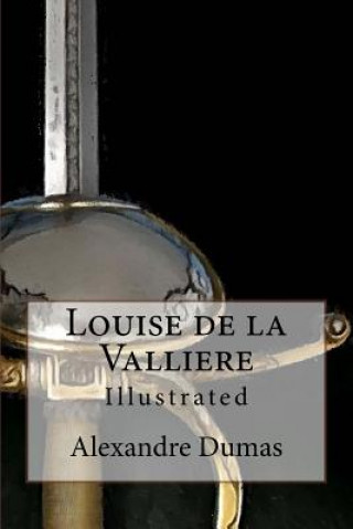 Kniha Louise de la Valliere: Illustrated Maurice Leloir and F C Tilney