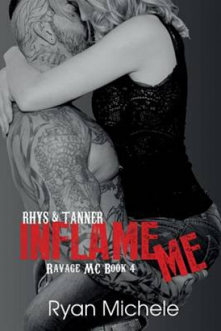 Knjiga Inflame Me (Ravage Mc#4) Ryan Michele