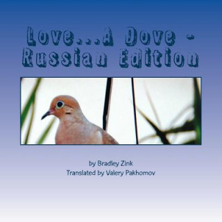 Kniha Love...A Dove - Russian Edition Bradley Zink