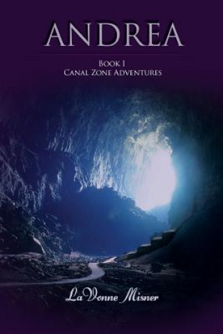 Knjiga Andrea: A Canal Zone Adventure Series Lavonne Misner