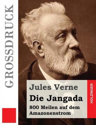 Kniha Die Jangada (Großdruck): 800 Meilen auf dem Amazonenstrom Jules Verne