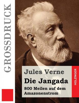 Книга Die Jangada (Großdruck): 800 Meilen auf dem Amazonenstrom Jules Verne