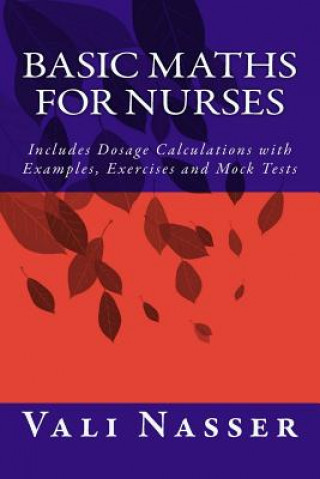 Kniha Basic Maths for Nurses: Includes Dosage Calculations with Examples, Exercises and Mock Tests Vali Nasser