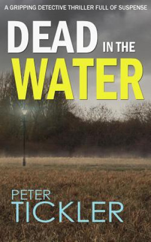 Kniha DEAD IN THE WATER a gripping detective thriller full of suspense Peter Tickler
