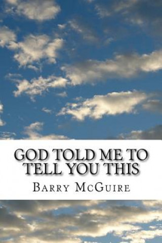 Livre God Told Me To Tell You This Barry McGuire