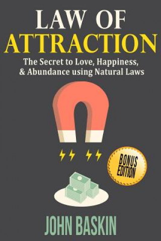 Book Law of Attraction: The Secret to Love, Happiness, & Abundance using Natural Laws John Baskin