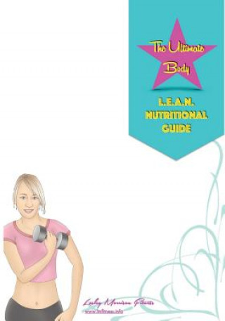 Knjiga The L.E.A.N Nutrition Guide: The Four Week Meal plan to Burn Fat Lesley Morrison