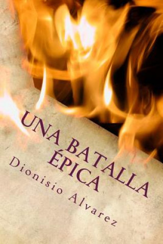Книга Una Batalla Épica: El juego del ingenio Dionisio Alvarez