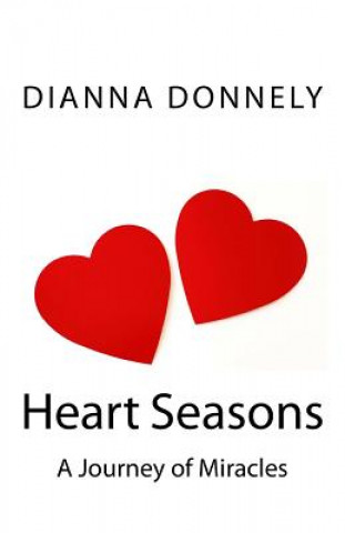 Kniha Heart Seasons: A Journey of Miracles Dianna Donnely