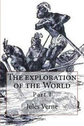 Kniha The exploration of the World: Part I M Jules Verne