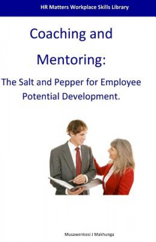 Книга Coaching and Mentoring: The Salt and Pepper for Employee Potential Development MR Musawenkosi J Makhunga