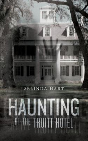 Kniha Haunting at the Truitt Hotel Selinda Hart