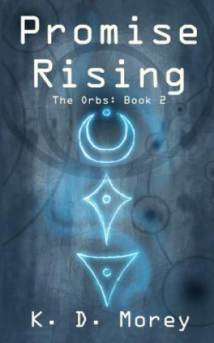 Kniha Promise Rising: The Orbs: Book 2 K D Morey