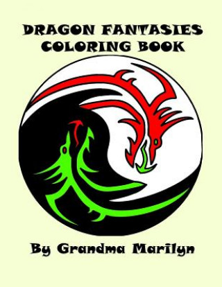 Könyv Dragon Fantasies Coloring Book Grandma Marilyn
