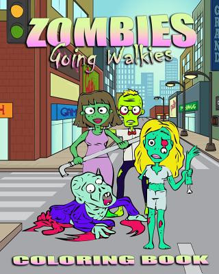 Kniha Zombie Coloring Book: Zombies Going Walkies Rachy Adams