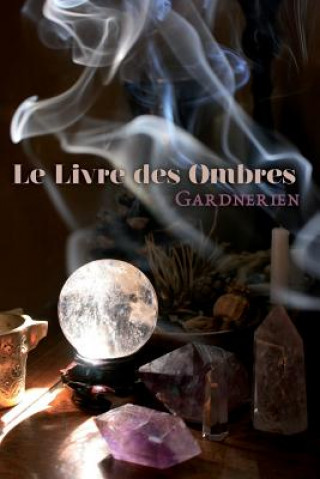 Könyv Le Livre des Ombres Gardnerien Gerald B Gardner