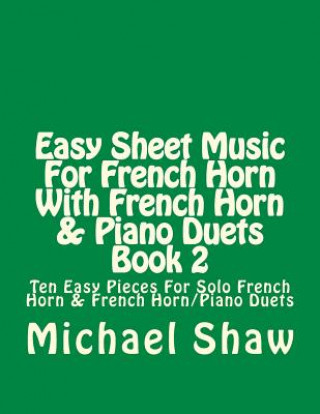 Książka Easy Sheet Music For French Horn With French Horn & Piano Duets Book 2 Michael Shaw