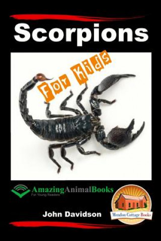 Carte Scorpions For Kids - Amazing Animal Books For Young Readers John Davidson