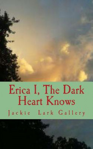 Carte Erica I: The Dark Heart Knows MS Jackie Lark Gallery