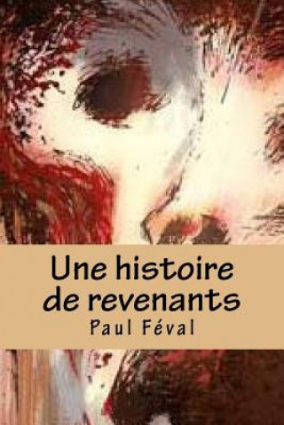 Kniha Une histoire de revenants. M Paul Feval