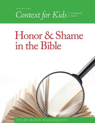 Book Context For Kids: Honor and Shame in the Bible Tyler Dawn Rosenquist