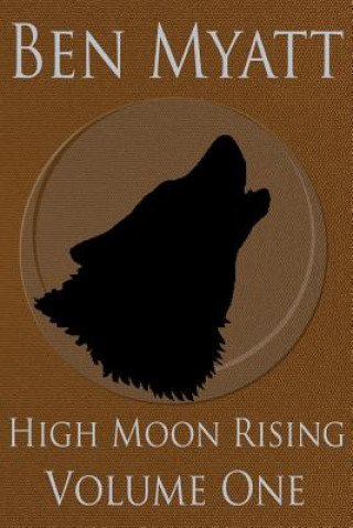 Könyv High Moon Rising: Volume One Ben Myatt