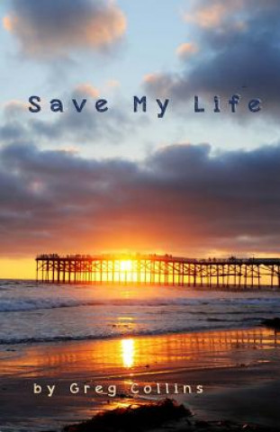 Könyv Save My Life Greg Collins