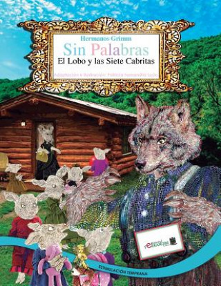 Livre SIN PALABRAS-El Lobo y las Siete Cabritas: Estimulación Temprana Patricia Fernandini