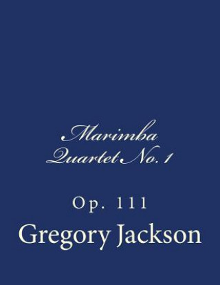Carte Marimba Quartet No. 1: Op. 111 Dr Gregory J Jackson