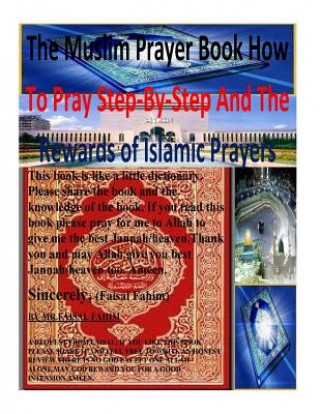 Carte The Muslim Prayer book How to Pray Step-by-Step and the Rewards of Islamic prayers MR Faisal Fahim