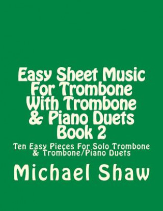 Książka Easy Sheet Music For Trombone With Trombone & Piano Duets Book 2 Michael Shaw