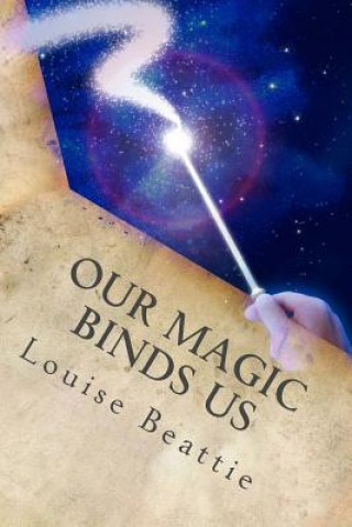 Kniha Our Magic Binds Us Louise Beattie