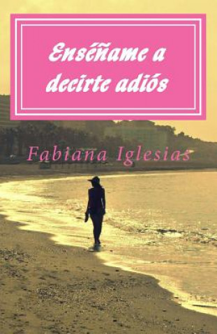 Książka Ensename a decirte adios Fabiana Iglesias