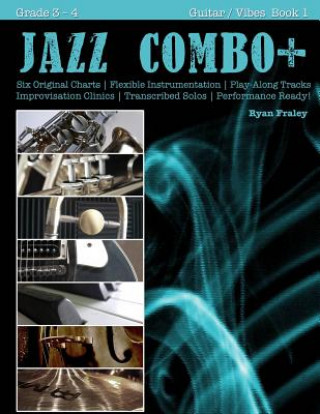 Carte Jazz Combo Plus, Guitar / Vibes Book 1: Flexible Combo Charts - Solo Transcriptions - Play-Along Tracks Ryan Fraley