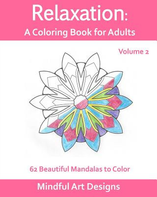 Kniha Relaxation: A Coloring Book for Adults Mindful Art Designs