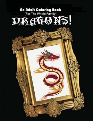 Carte An Adult Coloring Book (For The Whole Family!) - Dragons! Scott Shannon