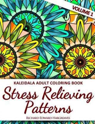 Kniha Kaleidala Adult Coloring Book - Stress Relieving Patterns Richard Edward Hargreaves