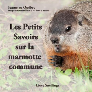 Kniha Les Petits Savoirs sur la marmotte commune Lieve Snellings