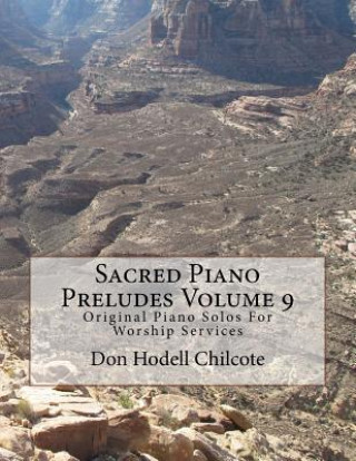 Carte Sacred Piano Preludes Volume 9: Original Piano Solos For Worship Services Don Hodell Chilcote