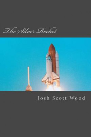 Knjiga The Silver Rocket MR Josh Scott Wood