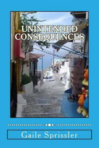 Knjiga Unintended Consequences Gaile Sprissler