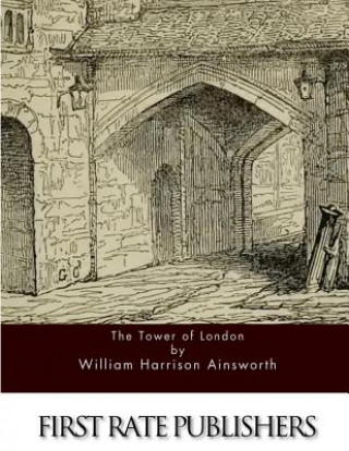 Kniha The Tower of London William Harrison Ainsworth